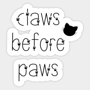 Claws before paws, cats before dogs Sticker